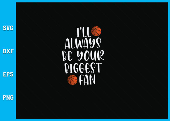 I'll Always Be Your Biggest Fan SVG Guide